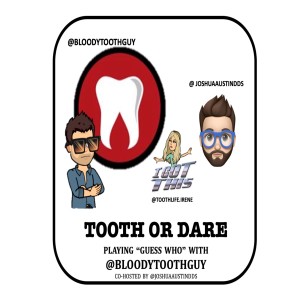 Episode 23: Playing ”Guess who” with @BloodyToothGuy co-hosted by @JoshuaAustinDDS 