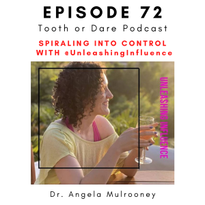#72 - @UnleashingInfluence Spiraling Into Control with Dr. Angela Mulrooney