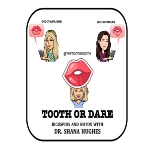 Episode 24: Bicuspids and Botox with Dr. Shana Hughes aka @TheToothBooth