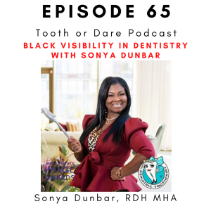 #65 - @Geriatric_Toothfairy Black Visibility in Dentistry with Sonya Dunbar RDH MHA