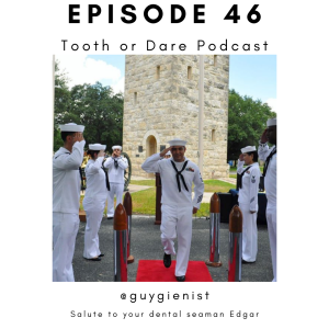 Episode 46:  @guygienist Salute to your dental seaman