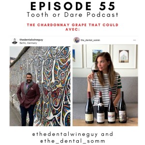 55- @the_dental_somm and @thedentalwineguy- The Chardonnay Grape That Could