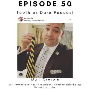 Episode 50: Mr. Immediate Past President Matt Crespin- Comfortable being Uncomfortable.