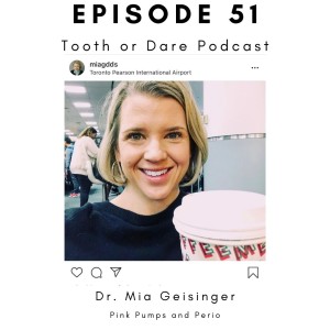 Episode 51:  Pink Pumps and Perio with Dr. Mia Geisinger