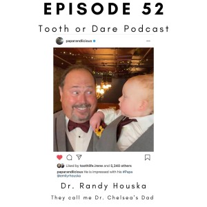 #52 - Randy Houska ”They call me Dr. Chelsea’s dad”