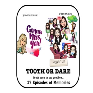 Episode 28:  Tooth soon to say goodbye...