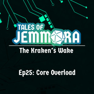 The Kraken's Wake, Ep25 - Core Overload