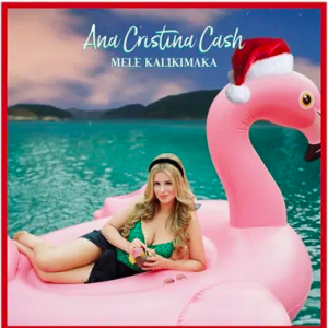 "Mele Kalikimaka" with Ana Cristina Cash