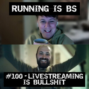 #100 - Livestreaming is Bullshit