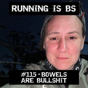 #115 - Bowels are Bullshit