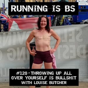 #120 - Throwing Up All Over Yourself is Bullshit with Louise Butcher