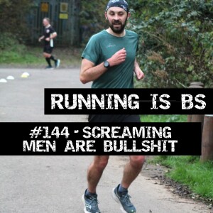 #144 - Screaming Men are Bullshit