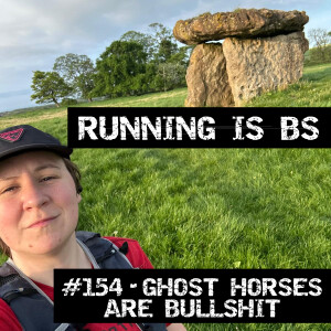 #154 - Ghost Horses are Bullshit