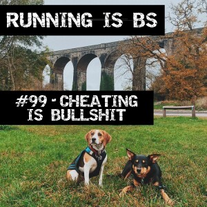 #99 - Cheating is Bullshit