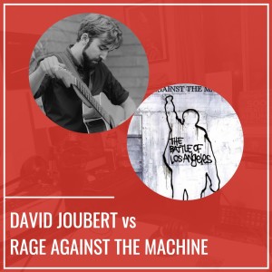 David Joubert VS Rage Against The Machine - Épisode 2