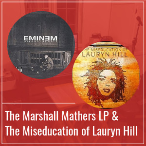 The Marshall Mathers LP & The Miseducation of Lauryn Hill -  Épisode 20