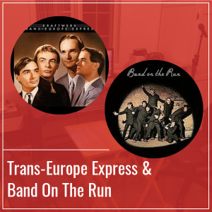 Trans-Europe Express & Band On The Run - Épisode 21