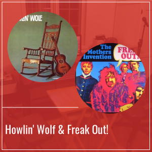 Howlin' Wolf & Freak Out! - Épisode 34