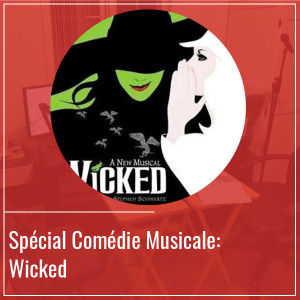 Spécial Comédie Musicale : Wicked - Épisode 45