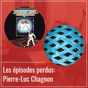 Les épisode perdus : Pierre-Luc Chagnon - Épisode 13