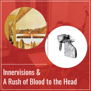 Innervisions & A Rush of Blood to the Head - Épisode 11