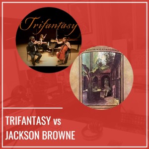 Trifantasy VS Jackson Browne - Épisode 5