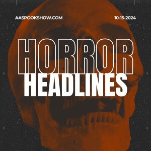 Horror Headlines October 15, 2024