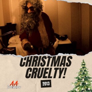 Christmas Cruelty! (2013)