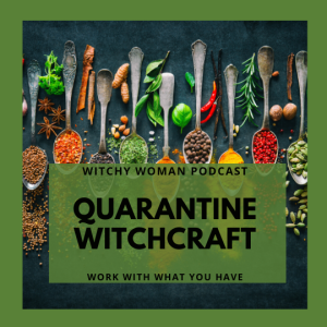 Quarantine Witchcraft-Work With What You Have