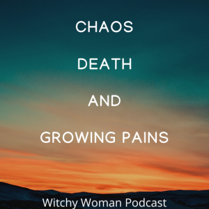 Chaos, Death, And Growing Pains