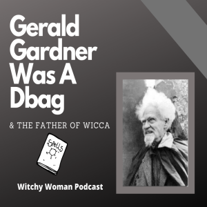 Gerald Gardner Was A Dbag