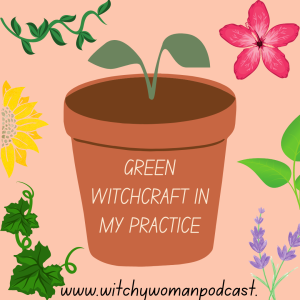 Green Witchcraft In My Practice
