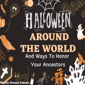 Halloween Around The World - Ways To Honor Your Ancestors