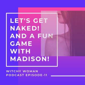 Let's Get Naked & A Fun Game With Madison-Ep 11