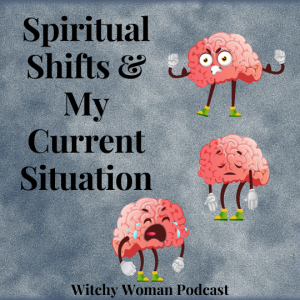 Spiritual Shifts And My Current Situation