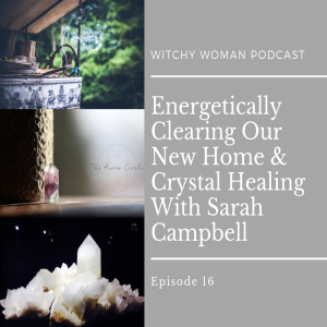 Energetic Clearing Our New Home And Crystal Healing With Sarah Campbell