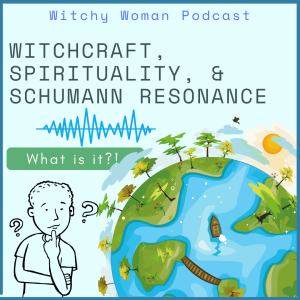 Witchcraft, Spirituality, And Schumann Resonance
