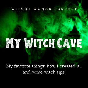 My Witch Cave - My Favorite Things, How I Created It, And Witch Tips