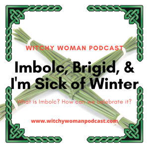 Imbolc, Brigid, And I'm Sick of Winter