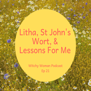Litha, St John’s Wort, And Lessons For Me