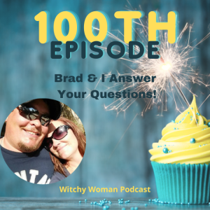 100th Episode! Brad And I Answer Your Questions