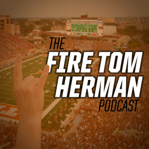 The Fire Tom Herman Podcast: The Ides of Texas