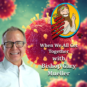 When We All Get Together with Bishop Gary Mueller