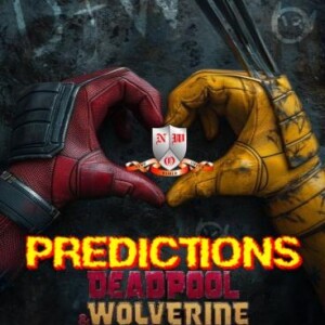 EP 102: Deadpool and Wolverine Predictions