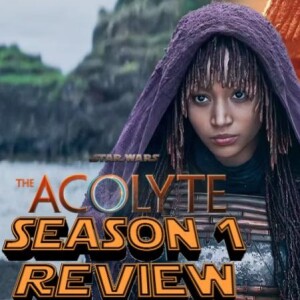 EP 105: The Acolyte Season 1 Review