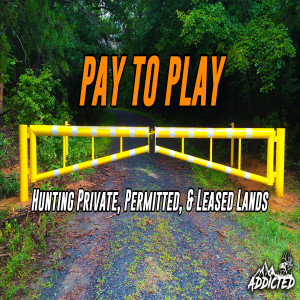 Pay To Play - Hunting Permitted & Leased Lands