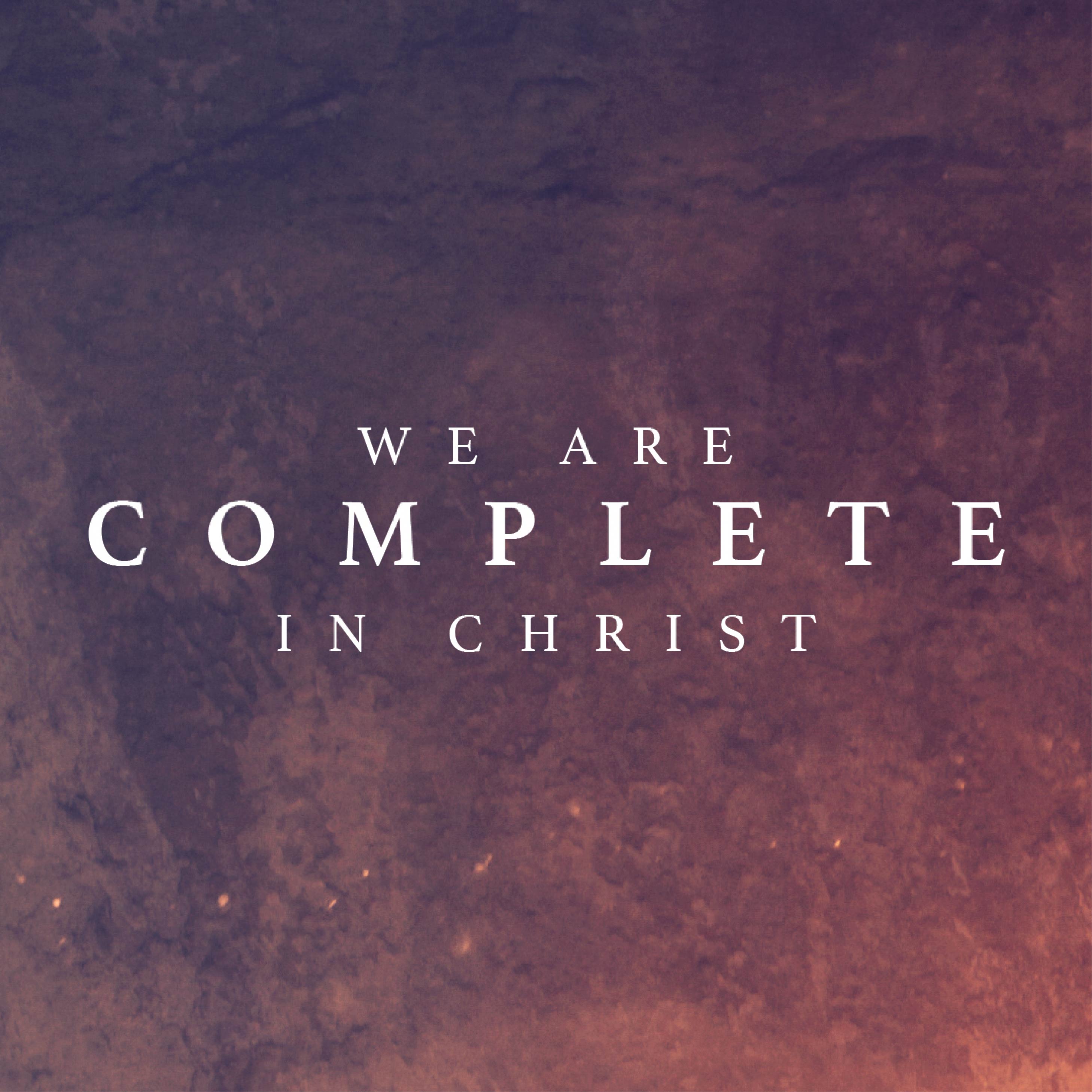 We Are Complete In Christ
