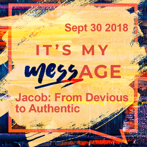 It's My MESSage: Jacob - From Devious To Authentic