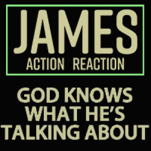 James: God Knows What He's Talking About
