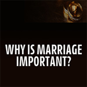 Why Is Marriage Important?